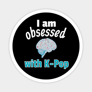 I am Obsessed with K-Pop Magnet